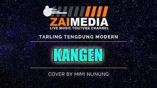 TARLING TENGDUNG ' KANGEN ' Zaimedia Live Music (Cover) By Mimi Nunung