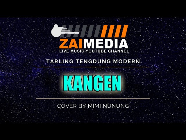 TARLING TENGDUNG  KANGEN  Zaimedia Live Music (Cover) Oleh Mimi Nunung class=