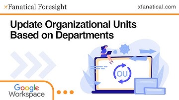How to Easily Update Organizational Units based on Departments