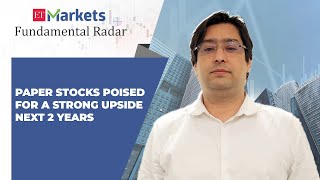 Fundamental Radar: Here’s what is likely to drive strong upside in paper stocks next 2 years