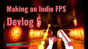 Making an Indie FPS Game - Devlog 5