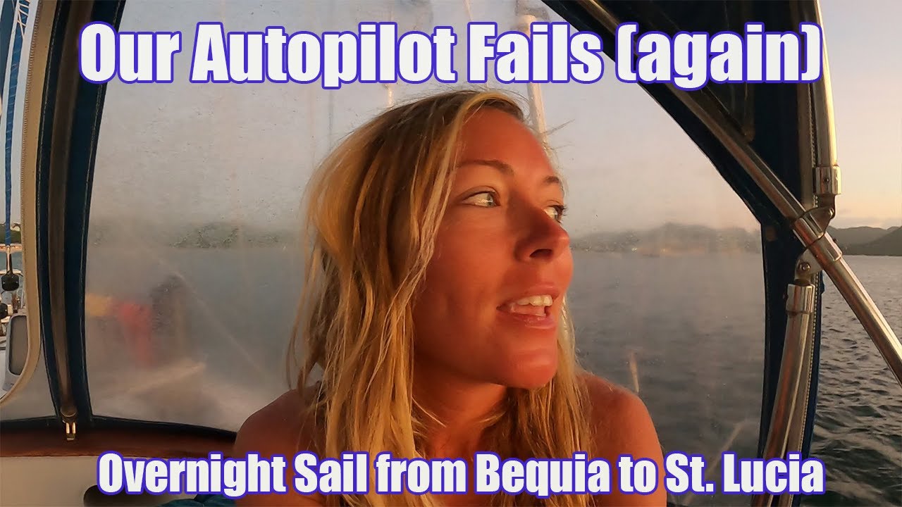 Our Autopilot Fails… Again! Night Sail to St. Lucia –  Episode 20