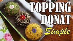 Cara Simple Bikin Topping Donat | Praktis dan Cocok Untuk Pemula - Durasi: 10.38. 