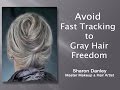 Avoid Fast Tracking to Gray Hair Freedom