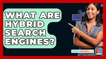 What Are Hybrid Search Engines? - SearchEnginesHub.com