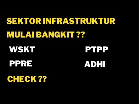 SAHAM SEKTOR INFRASTRUKTUR MULAI BANGKIT ? SAHAM WSKT PTPP PPRE ADHI BISA DI CHECK.
