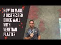 How To Make Distressed Brick Wall with Venetian Plaster!