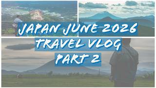 Japan June 2026 Travel Vlog - Part 2