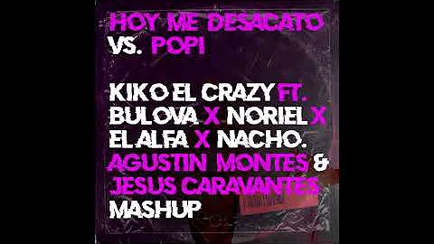 Hoy Me Desacato X Popi   Kiko El Krazy x Boulova Jesus Caravantes  & Agustin Montes