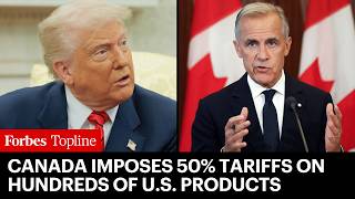Canada Imposes 50% Tariffs On Hundreds Of U.S. Products—Doubling Steel And Aluminum Tax