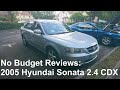 No Budget Reviews: 2005 Hyundai Sonata (NF) 2.4 CDX Automatic - Lloyd Vehicle Consulting