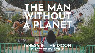 Video thumbnail of "Teresa In The Moon - The Man Without A Planet (MV)"
