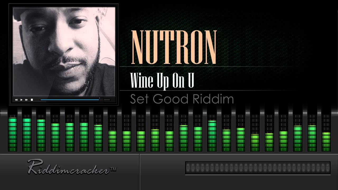 Nutron - Wine Up On U (Set Good Riddim) [Soca 2015] [HD]