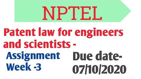 Patent law for Engineers and Scientists 2020 || NPTEL ||  Assignment Week-3