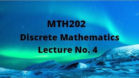 MTH202 (Discrete Mathematics) Lecture 4 (Biconditional)