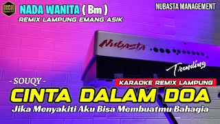 CINTA DALAM DOA - Souqy - KARAOKE REMIX LAMPUNG NADA WANITA