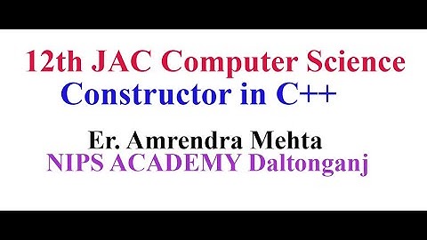 12th JAC Computer Science| Constructors in C++ l Er. Amrendra Mehta | Computer Science