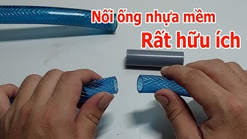 Cách nối ống nước không cần co nối vẫn nối dính chắc chắn | Mẹo nối ống nước đơn giãn không tuột
