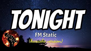 TONIGHT - FM STATIC (karaoke version) chords