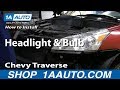 How To Replace Headlight and Bulb 2009-12 Chevy Traverse SUV