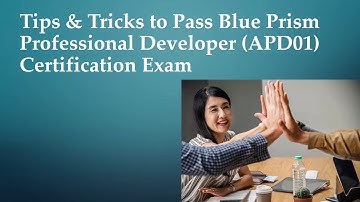 Tips & Tricks to Pass Blue Prism Professional Developer (APD01)  Certification Exam