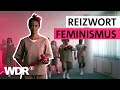 Neuer Dokumentarfilm über Feminismus: „Feminism – What the Fuck“ | Westart | WDR