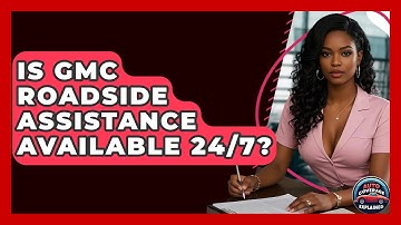 Is GMC Roadside Assistance Available 24/7? - Auto Coverage Explained