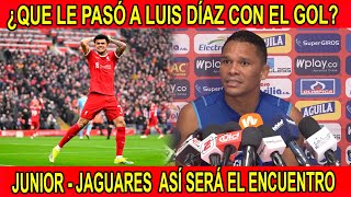 LO QUE DIJO CARLOS BACCA DE LUIS DÍAZ | JUNIOR JAGUARES LO QUE LE VIENE AL 'TIBURÓN'