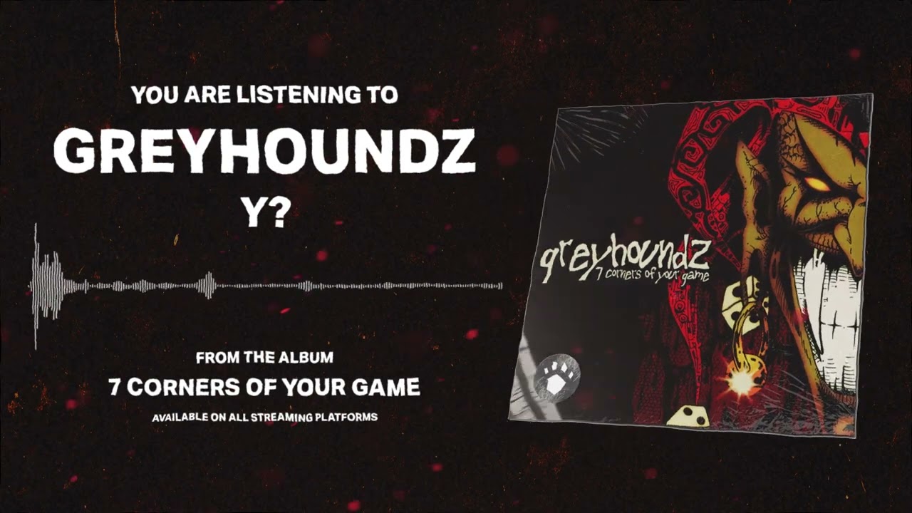 Guarda GREYHOUNDZ - Y? (Official Audio) su YouTube Guarda GREYHOUNDZ - Y? (Official Audio) su YouTube
