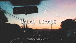 DALAN LIYANE || DHEVY GERANIUM (LIRIK)