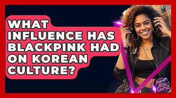 What Influence Has Blackpink Had On Korean Culture? - Pop Music Gurus