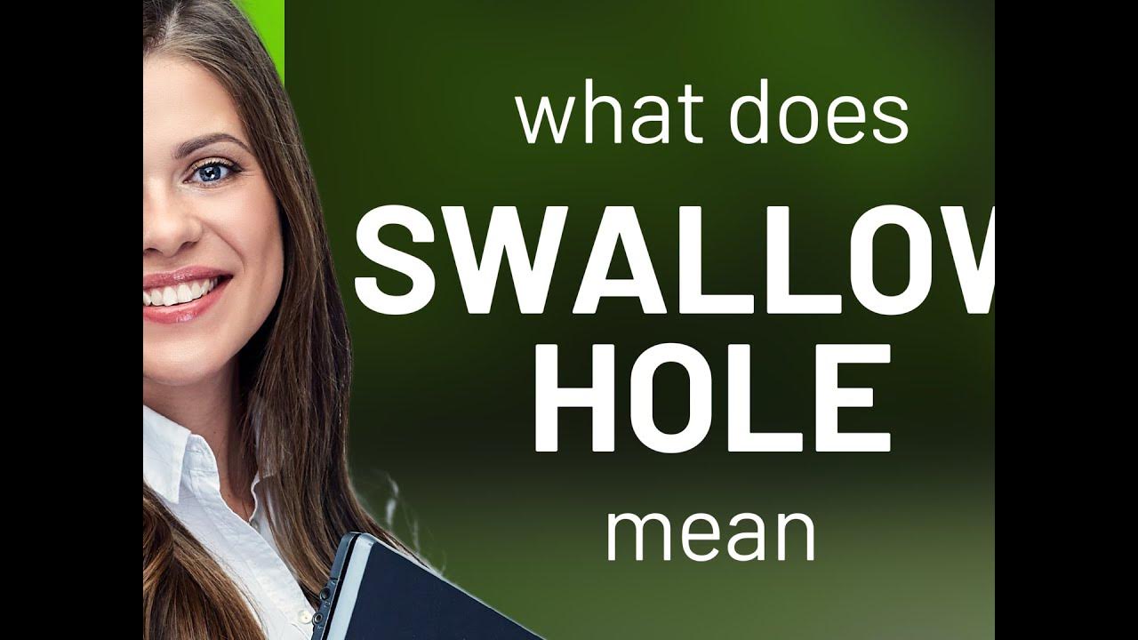 Swallow hole definition of SWALLOW HOLE YouTube