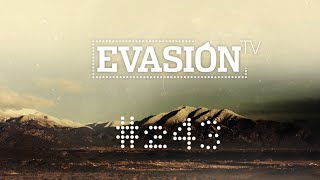 PROGRAMA EVASION TV - 243