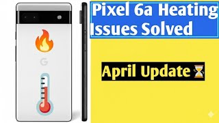 Google Pixel Heating Issue Solved! April Security Update 🔥