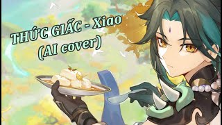 THỨC GIẤC ( Da LAB) - Xiao (AI cover)