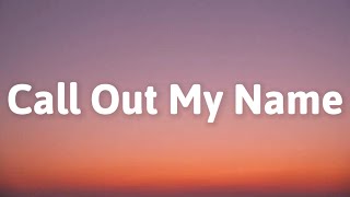 The Weeknd - Call Out My Name (Lyrics)