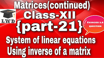 Matrices(continued){part-21}||ClassXII math chapter 5||exercise5.4 question with detail explanation