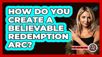 How Do You Create A Believable Redemption Arc? - The Action Reel