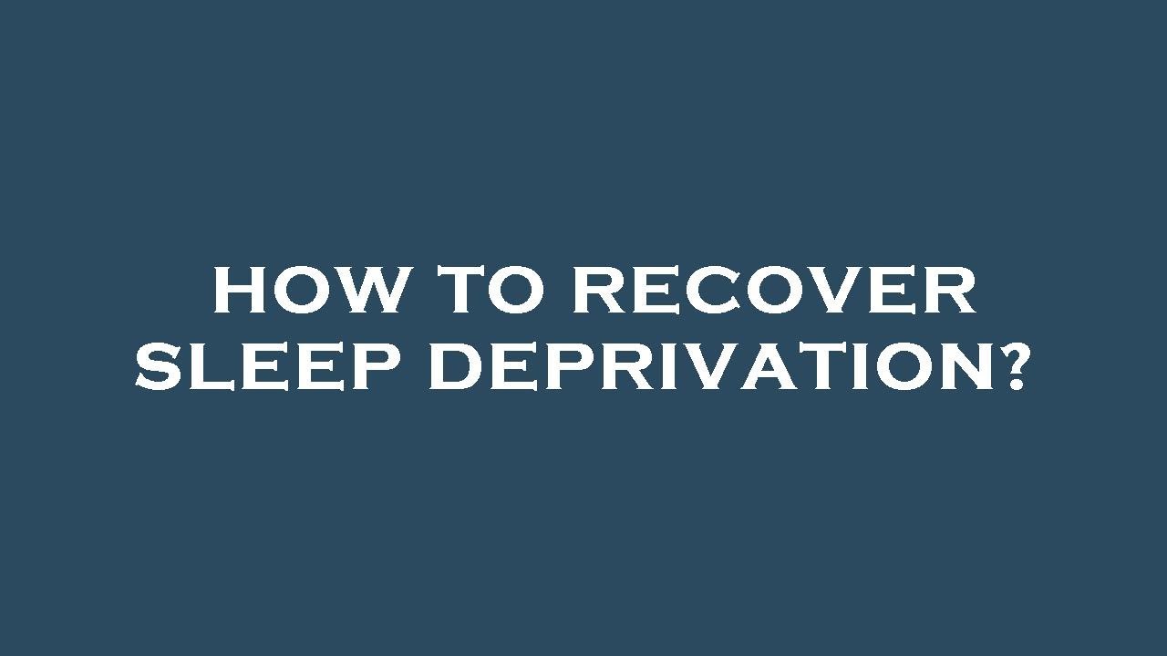 How to recover sleep deprivation? - YouTube