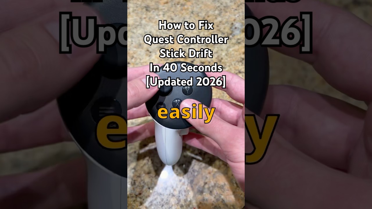 How to Fix Quest Controller Stick Drift in 40 Seconds [Updated 2026 Tutorial]