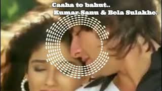 Chaaha to bahut na... by Kumar Sanu & Bela Sulakhe. Panja Music.