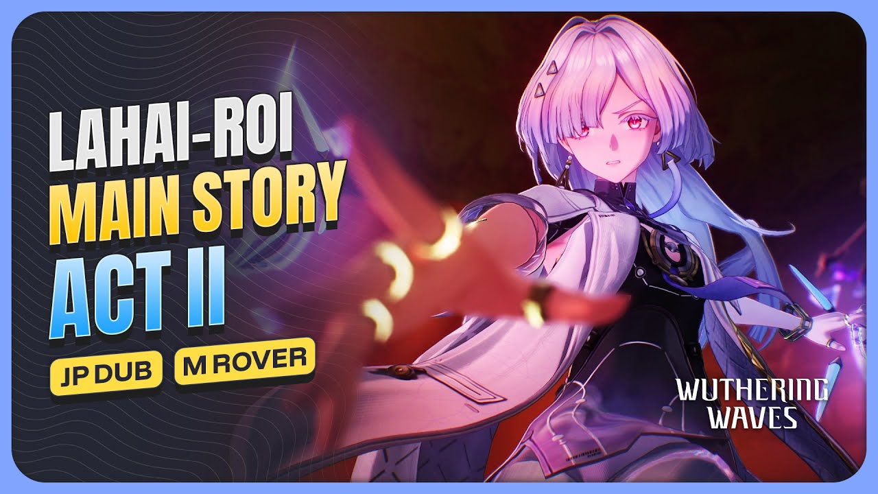 [JP] [M Rover] Main Quest Chapter 3 Act 2 — Ode to the Second Sunrise | Wuthering Waves 3.0