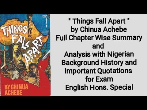 Things Fall Apart by Chinua Achebe Full ChapterWise Summary with Analysis,Background and Quotations