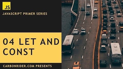 04 Declare variables using Let and const - JavaScript