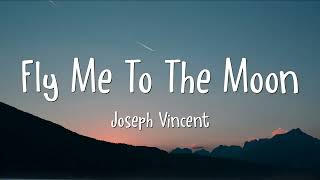 Joseph Vincent - Fly Me To The Moon (Cover | Lyrics)