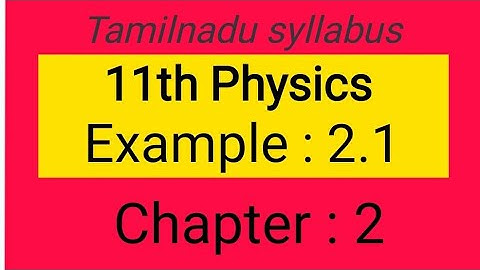 Example 2.1, chapter- 2, 11th Physics   Samacheer kalvi, Tamil explanation