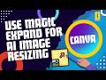 Unlock the Hidden Powers of Magic Expand in Canva | A Step-by-Step Tutorial