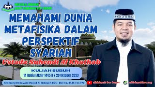 Memahami Dunia Metafisika dalam Perspektif Syariah - Ustadz DR.(c) Suhendi Al Khatab, M.Pd.I, C.DAI