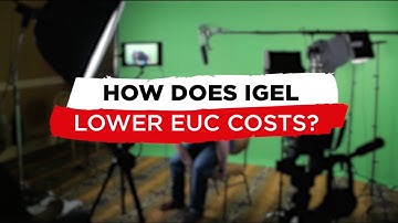 How Does IGEL Lower EUC Costs