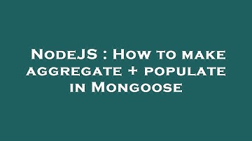NodeJS : How to make aggregate + populate in Mongoose